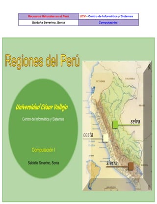 Recursos Naturales en el Perú UCV - Centro de Informática y Sistemas
Saldaña Severino, Sonia Computación I
1
 