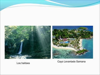 Los haitises

Cayo Levantado Samana

 
