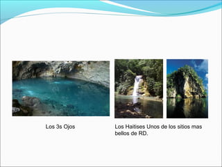 Los 3s Ojos

Los Haitises Unos de los sitios mas
bellos de RD.

 