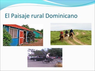 El Paisaje rural Dominicano

 