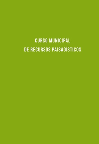 CURSO MUNICIPAL
DE RECURSOS PAISAGÍSTICOS
 
