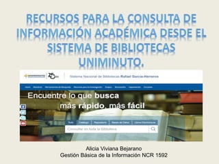Alicia Viviana Bejarano
Gestión Básica de la Información NCR 1592
 