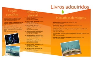 Ficção
científica
 COLLINS, Suzanne; “Jogos da fome, Os” –
Livro I; Editorial Presença; 2009; 260 p.
Cota – 821.US-311.9 ...