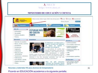 3.  MECD http://www.mec.es MINISTERIO DE EDUCACIÓN Y CIENCIA Picando en EDUCACIÓN accedemos a la siguiente pantalla: 