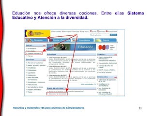 Eduación nos ofrece diversas opciones. Entre ellas  Sistema Educativo y Atención a la diversidad. 
