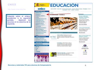 Pulsando sobre el enlace, accedemos a la siguiente pantalla.  Aparecen los recursos en la columna de la izquierda. CNICE http://www.cnice.mecd.es 