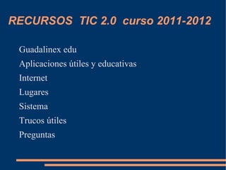 RECURSOS  TIC 2.0  curso 2011-2012 ,[object Object]