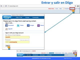 HERRAMIENTAS TIC APLICADAS AL AULA Miguel Barrera Lyx
Entrar y salir en Diigo
 