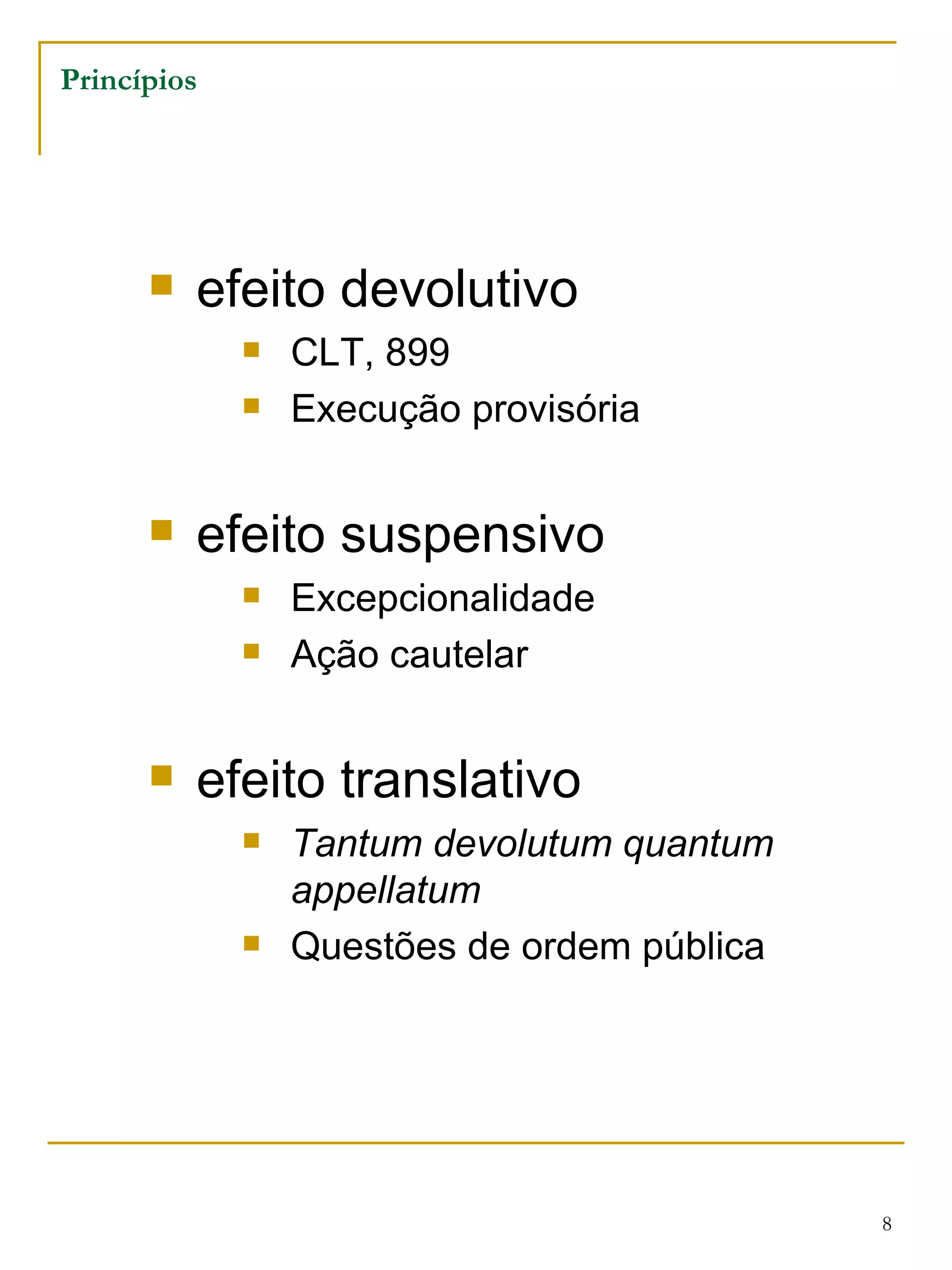 Princípios efeito devolutivo CLT, 899 Execução provisória efeito suspensivo Excepcionalidade Ação cautelar efeito translativo Tantum devolutum quantum appellatum Questões de ordem pública 