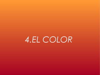 4.EL COLOR
 