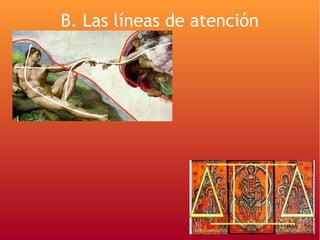 B. Las líneas de atención
 