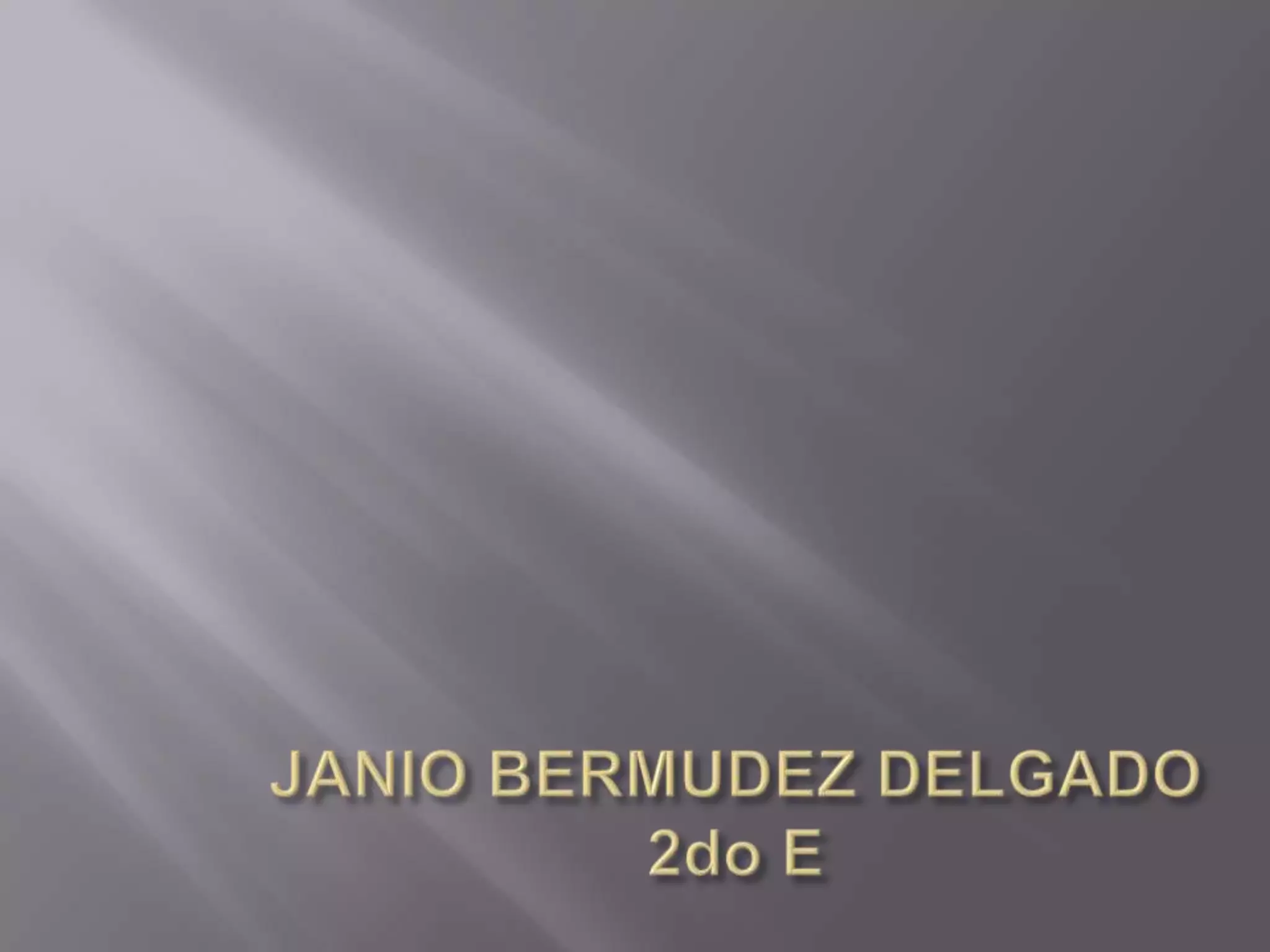 JANIO BERMUDEZ DELGADO2do E