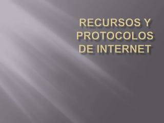 RECURSOS Y PROTOCOLOS DE INTERNET 