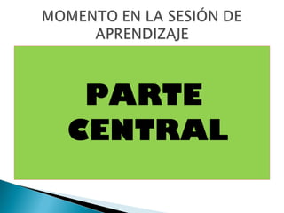 PARTE
CENTRAL
 