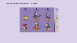 Ampliando el tema del proyecto a “Los oficios”
 