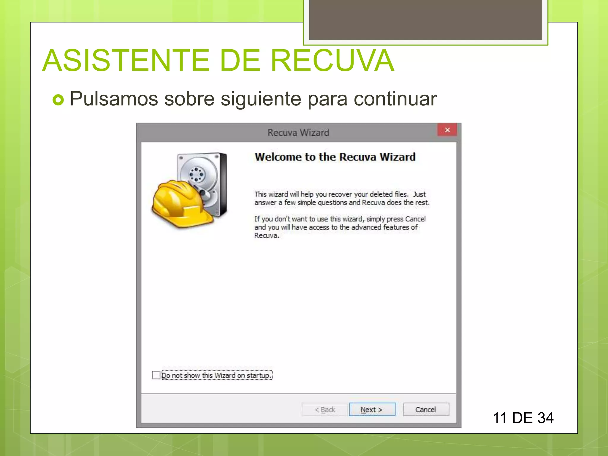 ASISTENTE DE RECUVA
 Pulsamos sobre siguiente para continuar
11 DE 34
 