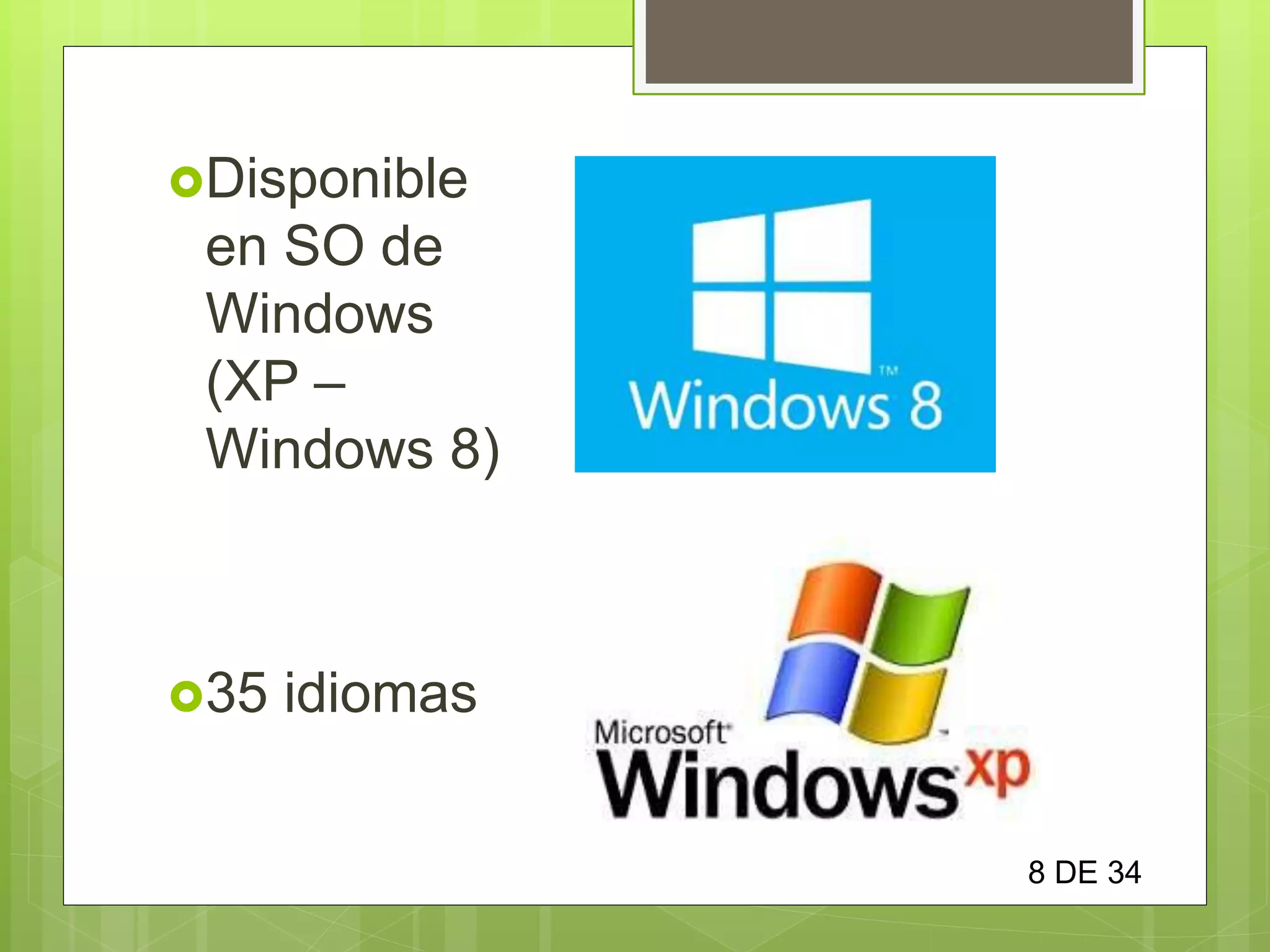 Disponible
en SO de
Windows
(XP –
Windows 8)
35 idiomas
8 DE 34
 