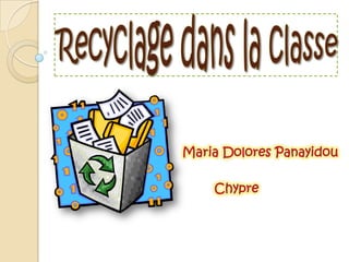Recyclage dans la classe Maria Dolores Panayidou Chypre 