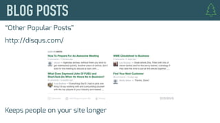 “Other Popular Posts”
http://disqus.com/
Keeps people on your site longer
 