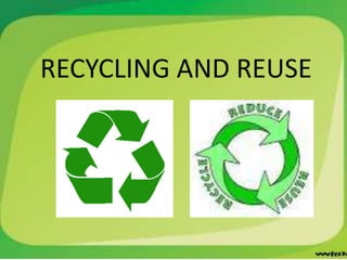 RECYCLING AND REUSE
 