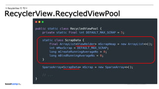 ⓒ NAVER Connect Foundation
3. RecyclerView 의 캐시
RecyclerView.RecycledViewPool
 