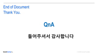 ⓒ NAVER Connect Foundation
End of Document
Thank You.
들어주셔서 감사합니다
QnA
 