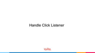 Handle Click Listener
 