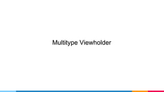 Multitype Viewholder
 
