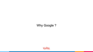 Why Google ?
 