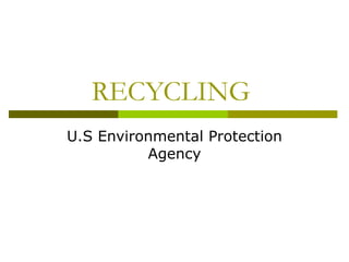 RECYCLING  U.S Environmental Protection  Agency 