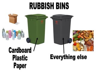 Cardboard Plastic Paper Everything else RUBBISH BINS 