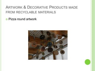 Artwork & Decorative Products made from recyclable materialsPizza round artwork