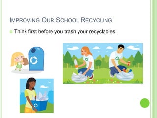 Improving Our School RecyclingThink first before you trash your recyclables