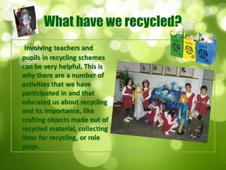 What have we recycled?
 