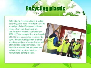 Recycling plastic
 