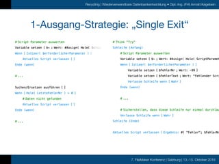 7. FileMaker Konferenz | Salzburg | 13.-15. Oktober 2016
Recycling | Wiederverwendbare Datenbankentwicklung • Dipl.-Ing. (FH) Arnold Kegebein
1-Ausgang-Strategie: „Single Exit“
 