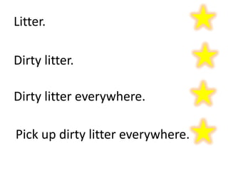 Litter.Dirty litter.Dirty litter everywhere.Pick up dirty litter everywhere.