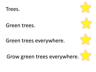 Trees.Green trees.Green trees everywhere.Grow green trees everywhere.