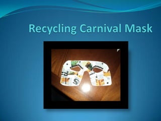 Recycling Carnival Mask 