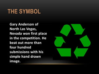THE SYMBOL
Gary Anderson of
North Las Vegas,
Nevada won first place
in the competition. He
beat out more than
four hundred
submissions with his
simple hand drawn
image.
 