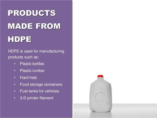 HDPE is collected through most curbside
recycling programs. It is non-biodegradable
and can take centuries to decompose, s...
