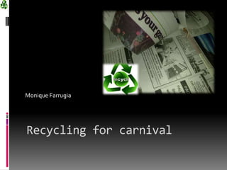 Recycling for carnival  Monique Farrugia 