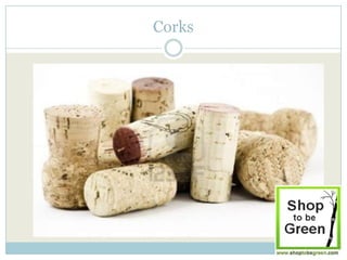 Corks
 