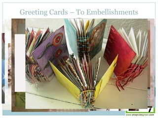 Greeting Cards – To Embellishments
 