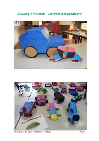 Recycling in the school – Exhibition (Ecological Cars)

“Recycling in the school - exhibition” – Portugal

Page 1

 