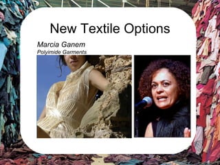 New Textile Options Marcia Ganem  Polyimide Garments 