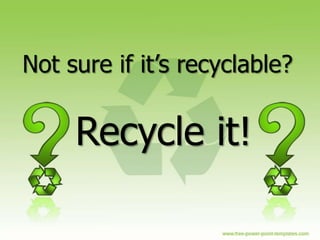 Not sure if it’s recyclable?


     Recycle it!
 
