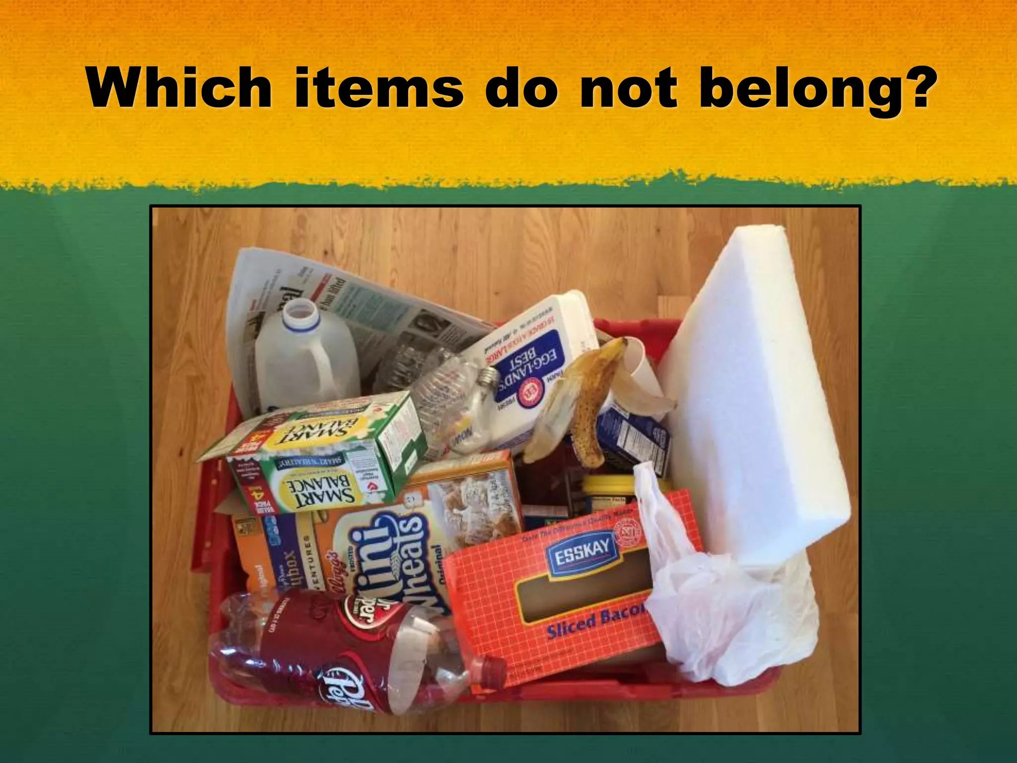 Which items do not belong? 
 