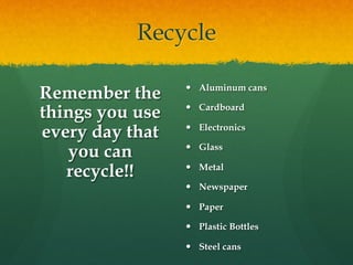 Recycling Video
  https://www.youtube.com/watch?
v=w1l8HXa3HLk
 