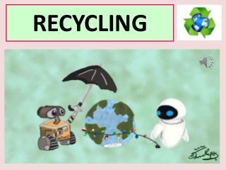 RECYCLING
 